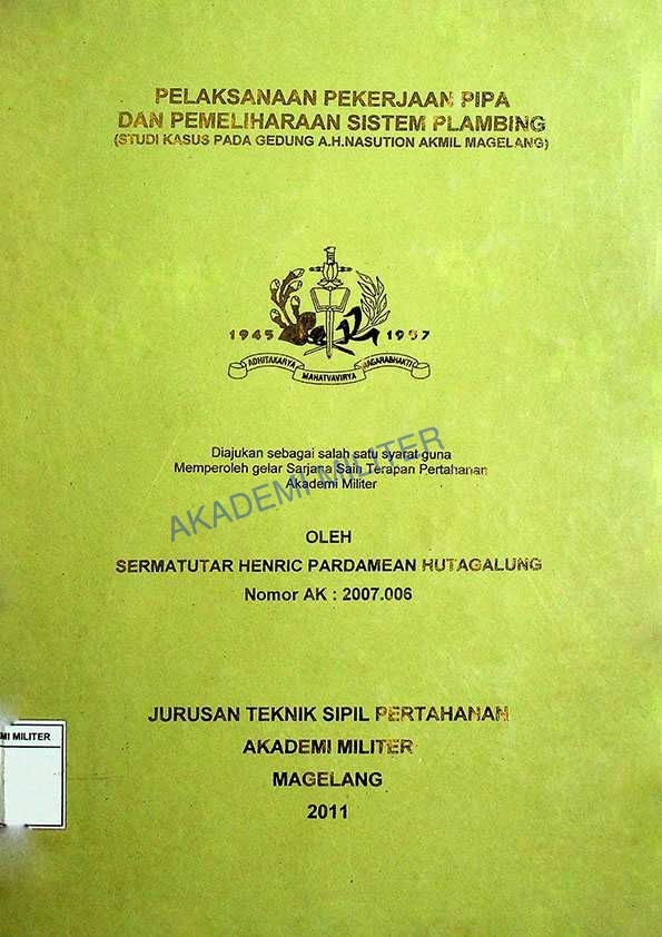 PELAKSANAAN PEKERJAAN PIPA DAN PEMELIHARAAN SISTEM PLAMBING (STUDI KASUS PADA GEDUNG A.H.NASUTION AKMIL MAGELANG)
